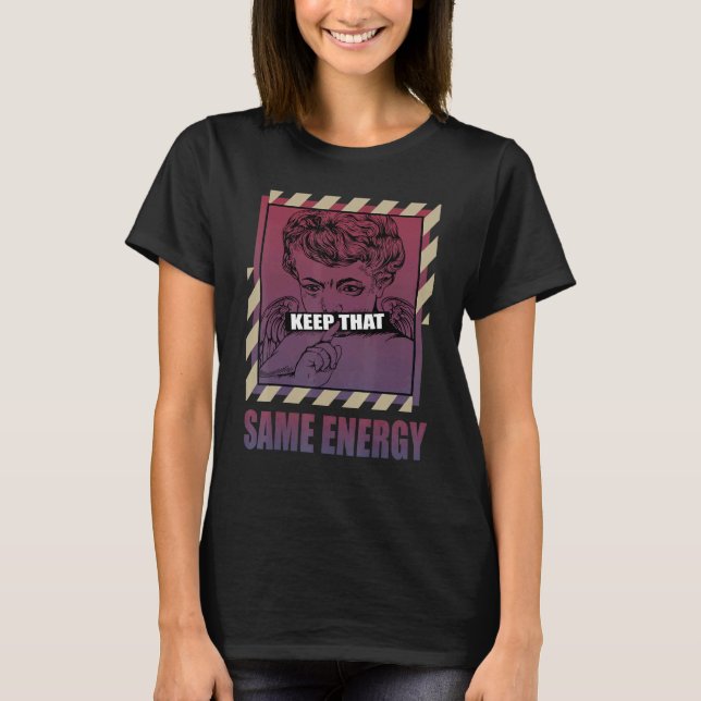 Keep That Same Energy V3 Fade Carbon 700s Matching T-Shirt (Front)