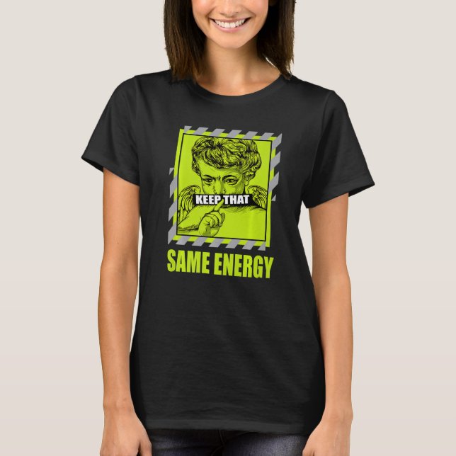 Keep That Same Energy Visionaire Volt 1s Matching T-Shirt (Front)