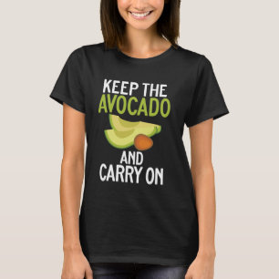 Keep the Avocado and Carry On Avocado T-Shirt