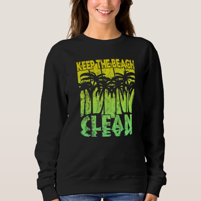 Keep The Beach Clean Sweatshirt (Front)
