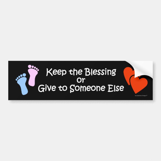 Keep the Blessing or Give to Someone Else Pro-Life Bumper Sticker (Front)