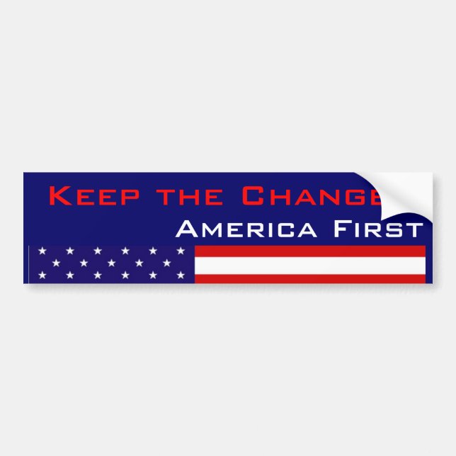 Keep the Change, America First Bumper Sticker (Front)