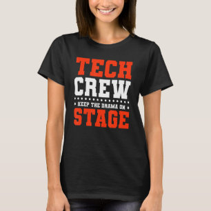 Keep The Drama On Stage Theatre Tech Stage Crew T-Shirt