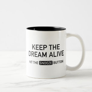 Keep The Dream Alive. Hit The Snooze Button. Two-Tone Coffee Mug