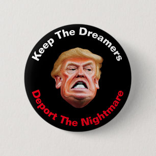 Keep The Dreamers Deport The Nightmare Anti Trump 6 Cm Round Badge