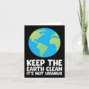Keep The Earth Clean It's Not Uranus 1 Card