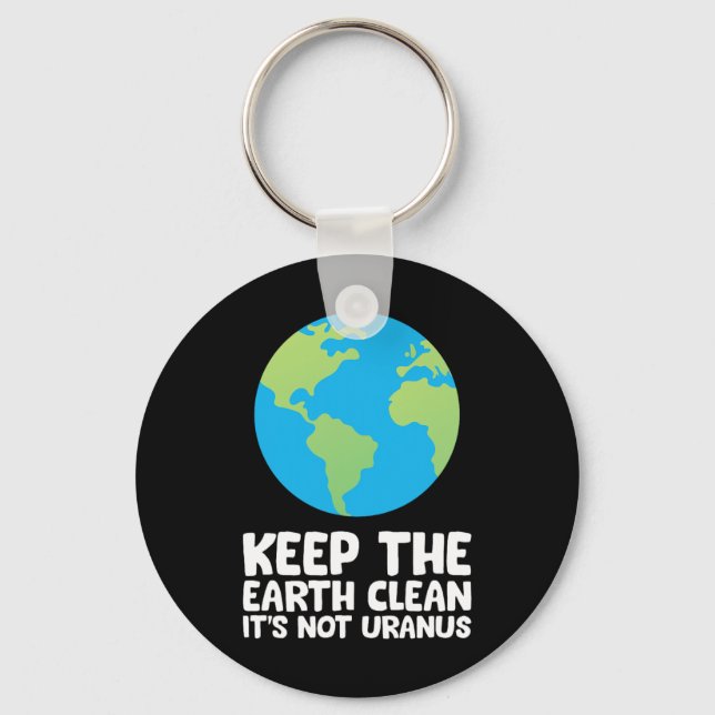 Keep The Earth Clean It's Not Uranus 1  Key Ring (Front)