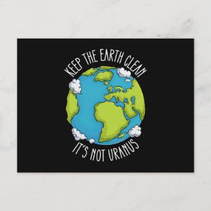 Keep The Earth Clean Its Not Uranus Earth Day Postcard