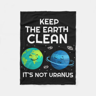 Keep The Earth Clean It's Not Uranus Environmental Fleece Blanket