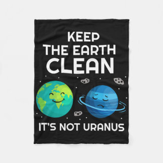 Keep The Earth Clean It's Not Uranus Environmental Fleece Blanket
