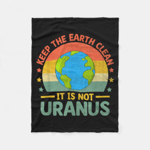 Keep The Earth Clean Its Not Uranus Environmentali Fleece Blanket