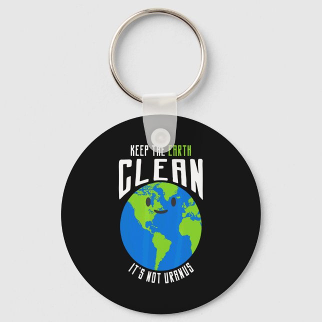 Keep The Earth Clean Its Not Uranus Funny T Shirt_ Key Ring (Front)