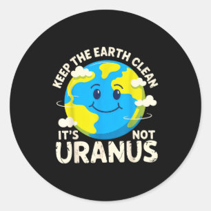 Keep the earth clean not uranus environmentalist classic round sticker