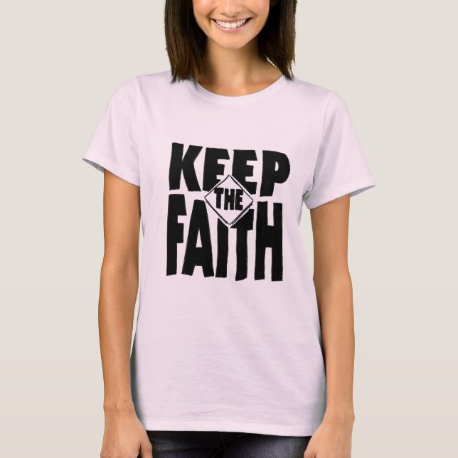 KEEP THE FAITH T-Shirt (Front)