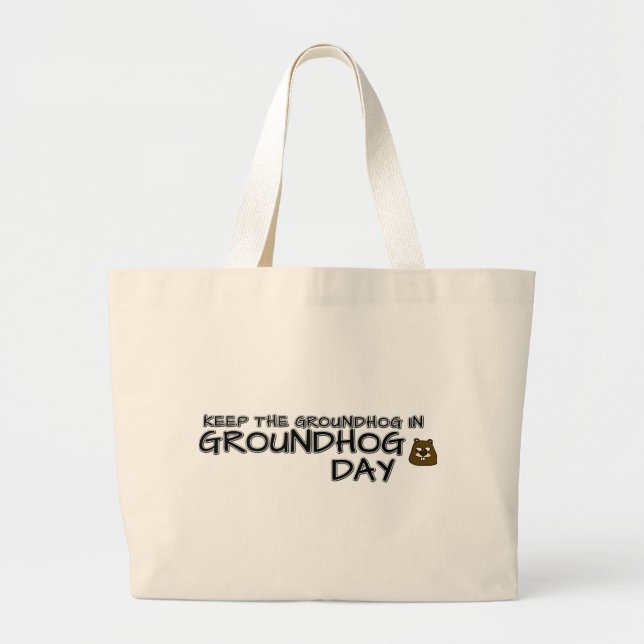 Keep the Groundhog in Groundhog Day Large Tote Bag (Front)