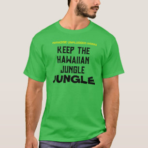 KEEP THE HAWAIIAN JUNGLE JUNGLE T-Shirt