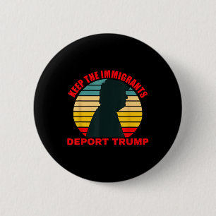 Keep The Immigrants Deport Trump Retro Anti-trump  6 Cm Round Badge
