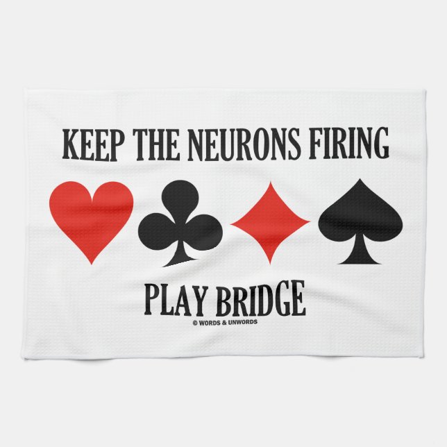 Keep The Neurons Firing Play Bridge (Bridge Tea Towel (Horizontal)