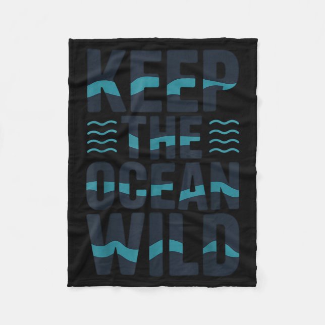 Keep the ocean wild environmental message  fleece blanket (Front)