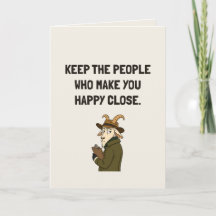 Keep The People Who Make You Happy Funny Advice