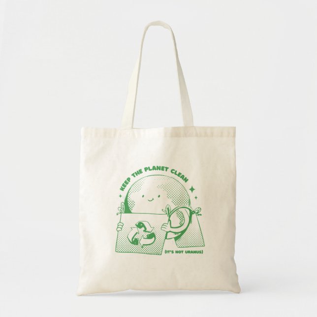 Keep the Planet Clean It's Not Uranus Tote Bag (Front)