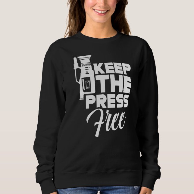 Keep The Press Free Journalism Press Freedom Right Sweatshirt (Front)