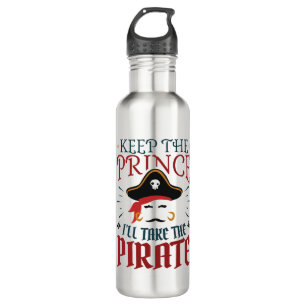 Keep the Prince I'll Take the Pirate 710 Ml Water Bottle