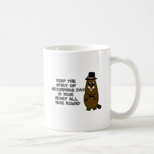 Keep the Spirit of Groundhog Day in your heart Coffee Mug