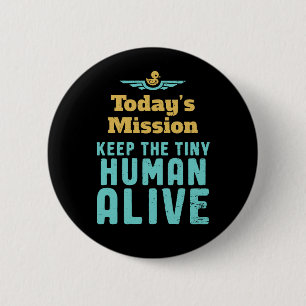Keep The Tiny Human Alive Funny New Mum and Dad 6 Cm Round Badge