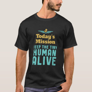 Keep The Tiny Human Alive Funny New Mum and Dad T-Shirt