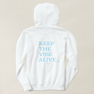 KEEP THE VIBE ALIVE.   White Pullover Hoodie