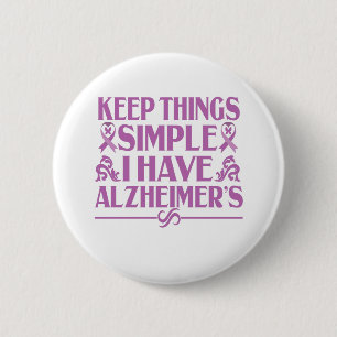 Keep things simple i have alzheimer's Gift 6 Cm Round Badge