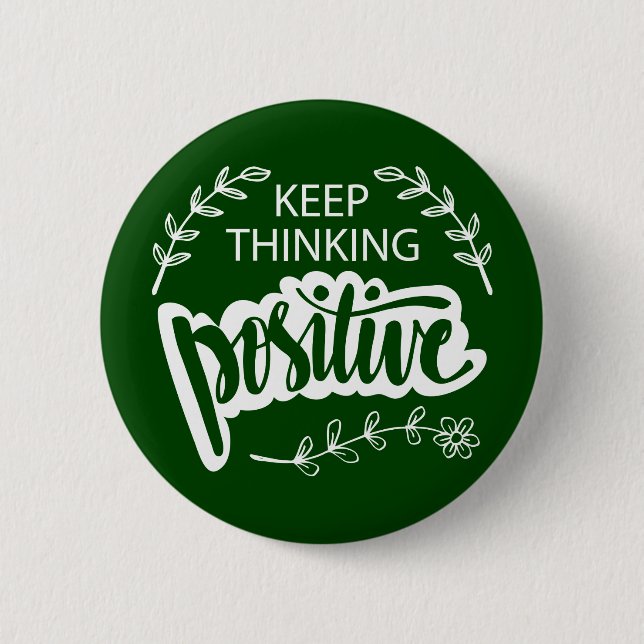 Keep Thinking Positive 6 Cm Round Badge (Front)