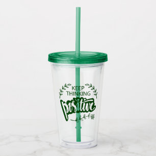 Keep Thinking Positive Acrylic Tumbler