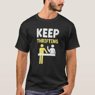 Keep Thrifting Funny Thrift Saying Bargain Hunter T-Shirt