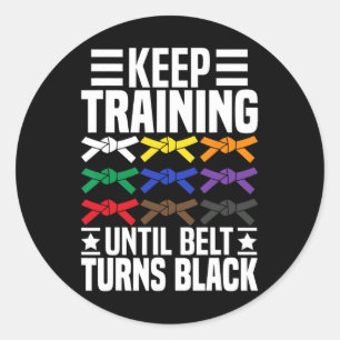 Keep Training Until Belt Turns Black Funny Karate  Classic Round Sticker