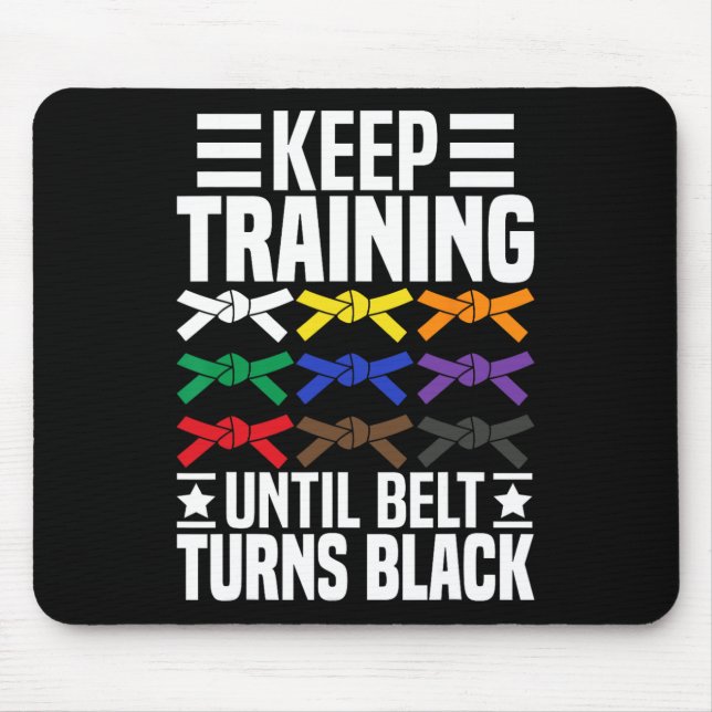 Keep Training Until Belt Turns Black Funny Karate  Mouse Pad (Front)