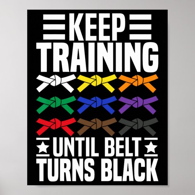 Keep Training Until Belt Turns Black Funny Karate  Poster (Front)