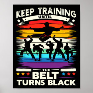 Keep Training Until Belt Turns Black Karate Cool A Poster