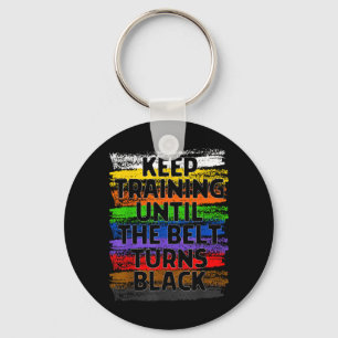 Keep Training Until Belt Turns Black Karate Key Ring