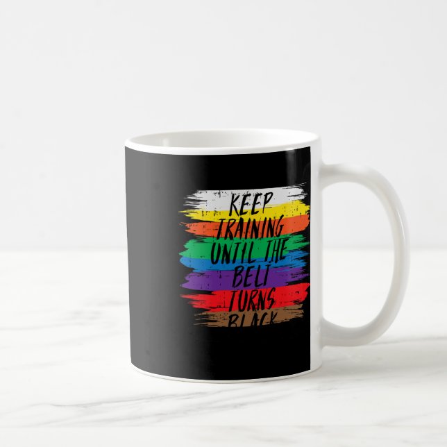 Keep Training Until Belt Turns Black Karate Martia Coffee Mug (Right)
