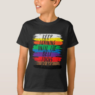 Keep Training Until Belt Turns Black Karate Martia T-Shirt