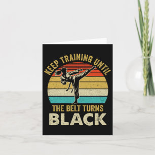 Keep Training Until Belt Turns Black Karate Taekwo Card