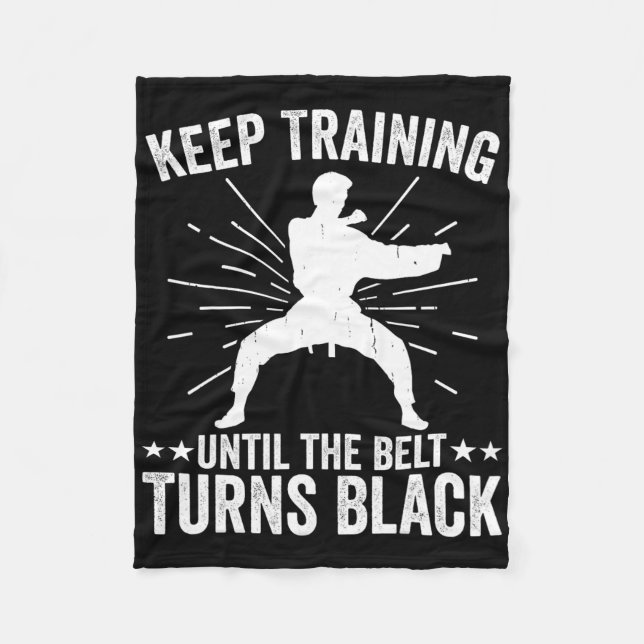 Keep Training Until Belt Turns Black Karate Taekwo Fleece Blanket (Front)