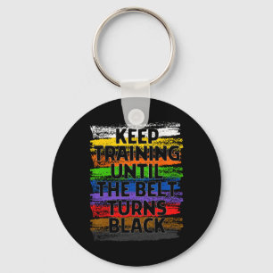 Keep Training Until Belt Turns Black Karate Taekwo Key Ring
