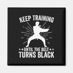 Keep Training Until Belt Turns Black Karate Taekwo Magnet
