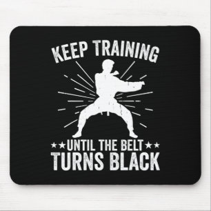 Keep Training Until Belt Turns Black Karate Taekwo Mouse Pad