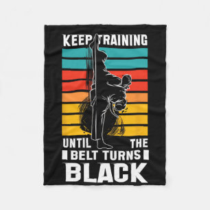 Keep Training Until The Bellt Turns Black  Fleece Blanket