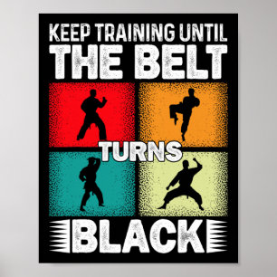 Keep Training Until The Belt Turns Black 1 Poster