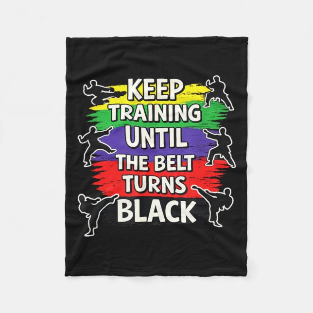 Keep Training Until the Belt Turns Black Fleece Blanket (Front)